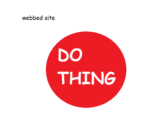 a graphic made in ms paint that says 'do thing' pointedly outside a circle captioned 'webbed site'